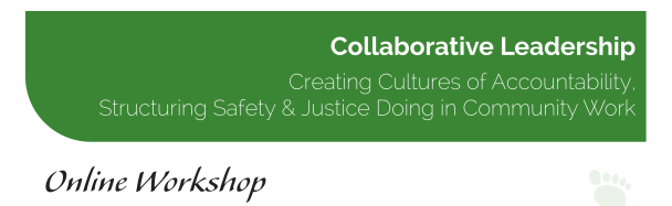 Collaborative Leadership Creating Cultures of Accountability, Structuring Safety & Justice Doing in Community Work